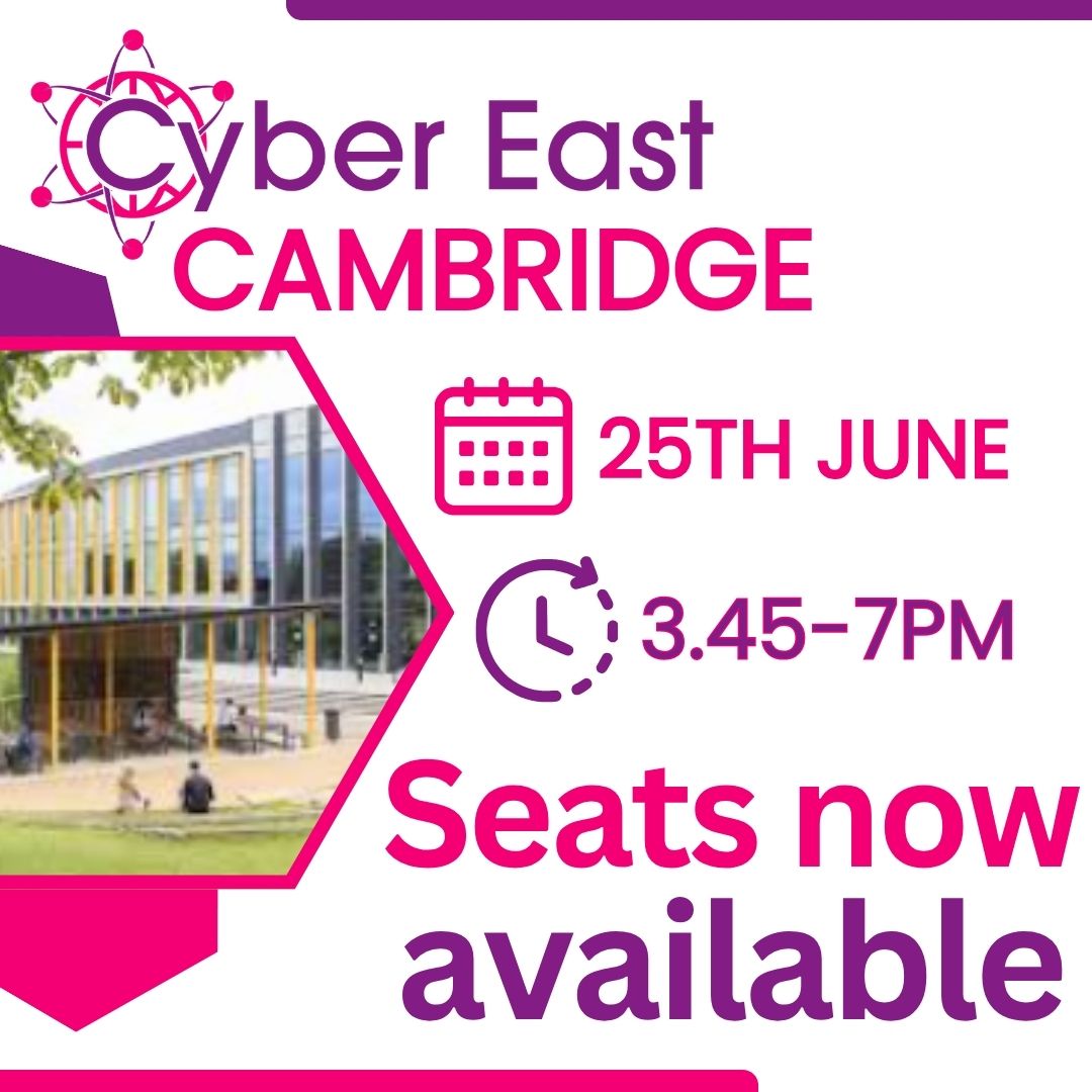 Text that says: Cyber East Cambridge 25th June 3.45-7pm, Seats available now.